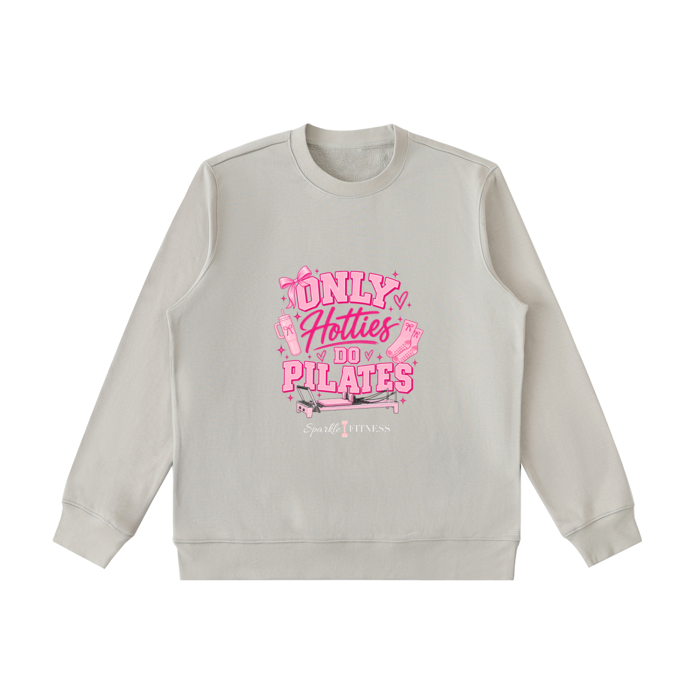Only Hotties Do Pilates Sweatshirt