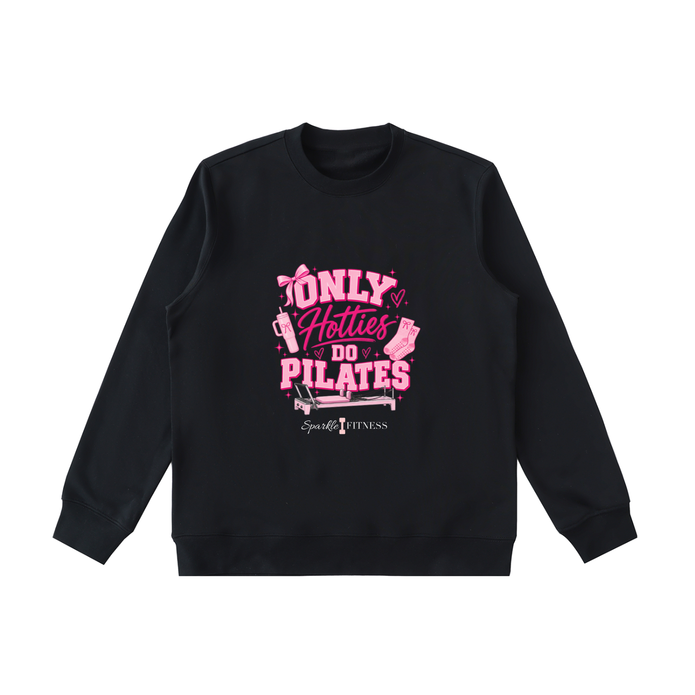 Only Hotties Do Pilates Sweatshirt