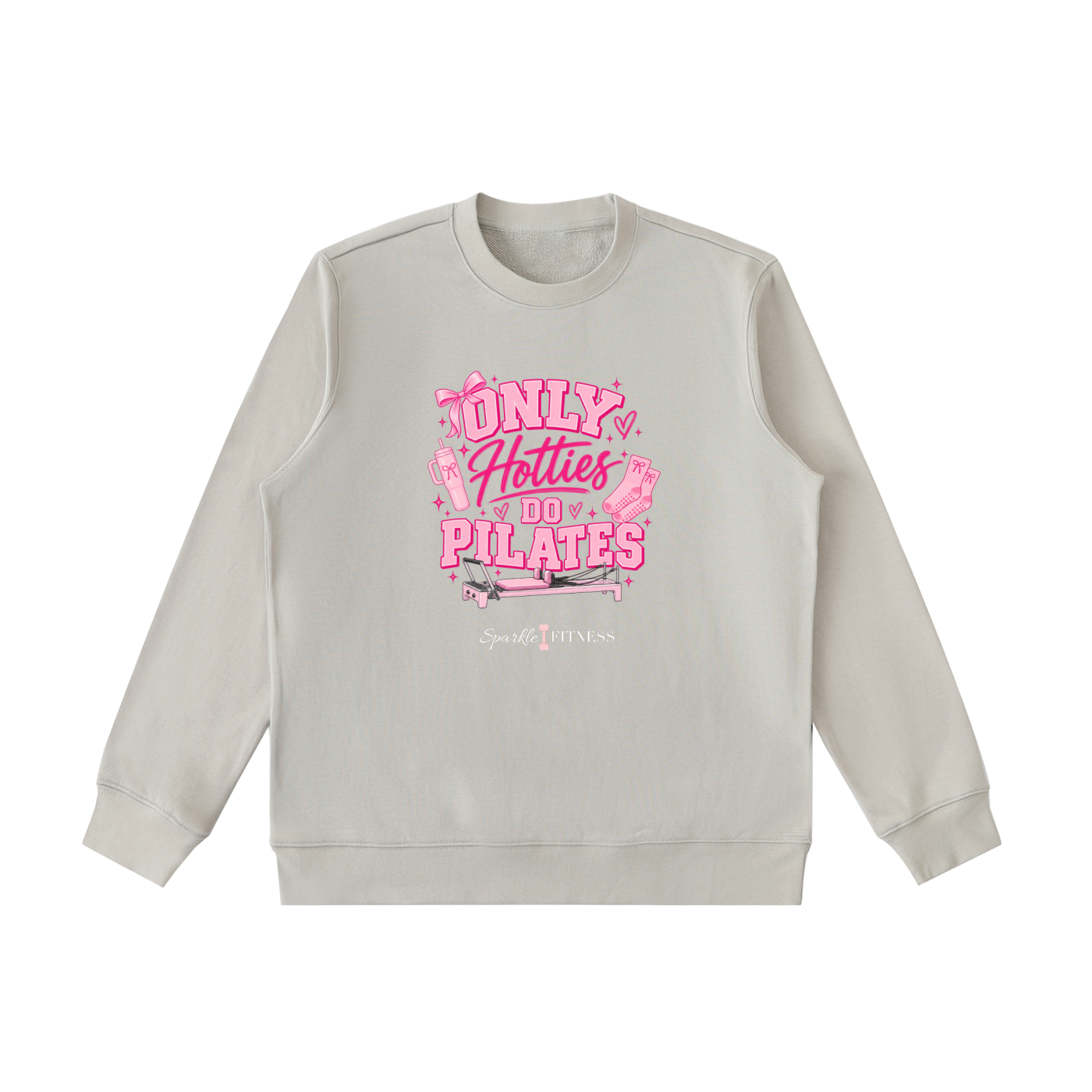 Only Hotties Do Pilates Sweatshirt