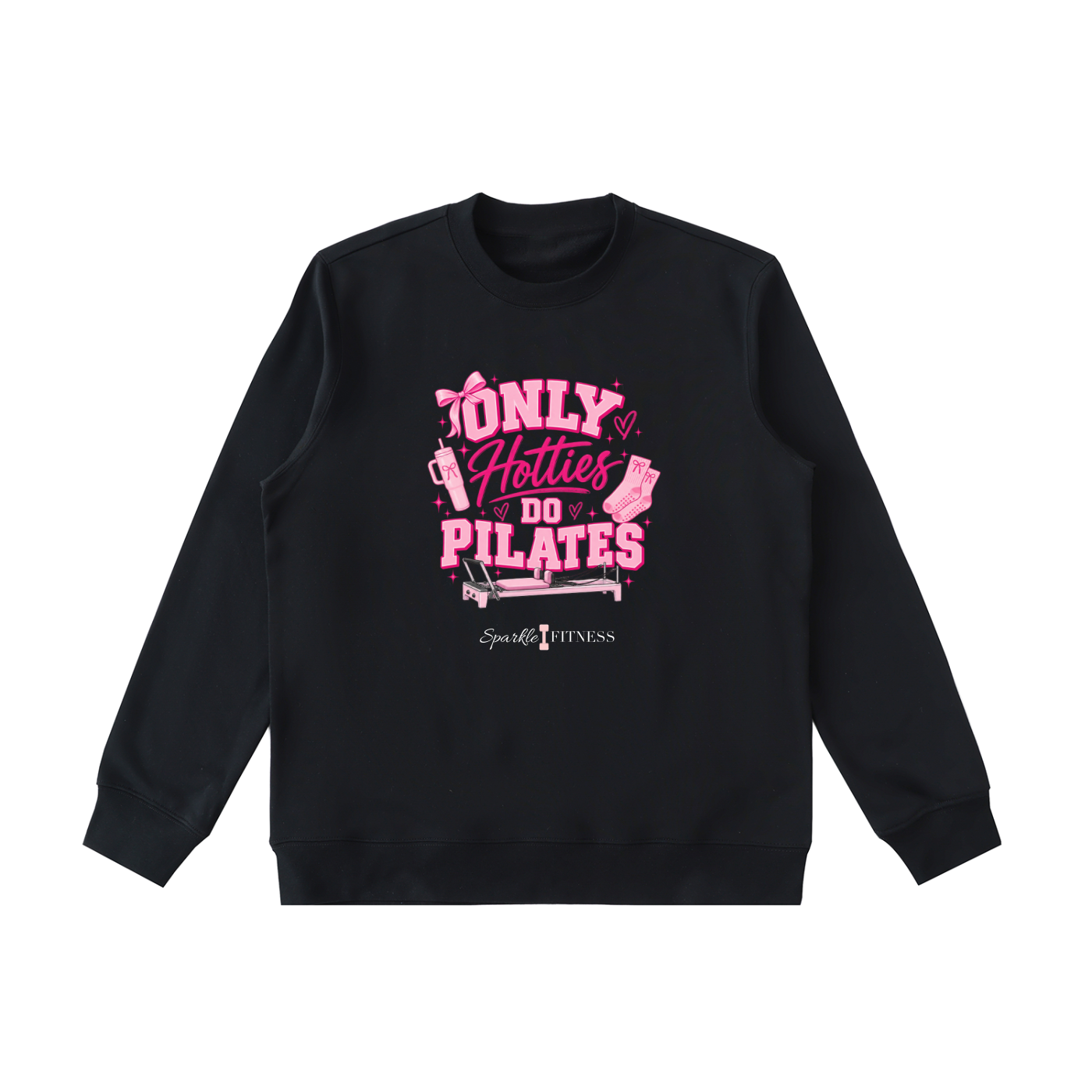 Only Hotties Do Pilates Sweatshirt